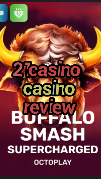 21casino casino review-w4cy2mdjlx2bf.com
